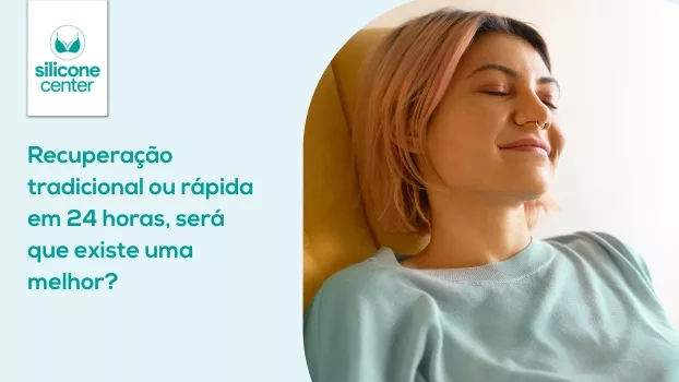 Recuperação tradicional ou rápida em 24 horas: Qual a melhor?