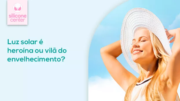 Luz solar: heroína ou vilã do envelhecimento?