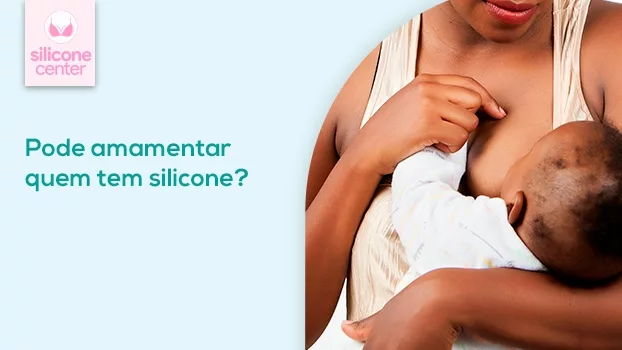 Quem tem silicone pode amamentar?
