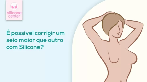 Silicone corrige um seio maior que o outro: 6 fatos sobre esta cirurgia plástica