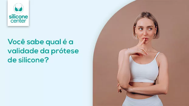 Validade da prótese de silicone: você sabe qual é a duração do implante?