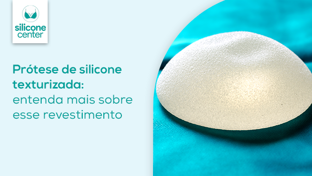 Prótese de silicone texturizada: ela é realmente melhor?