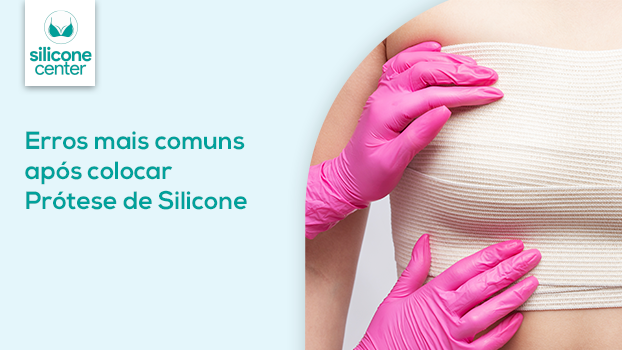 Erros após o silicone: o que não fazer no pós-operatório